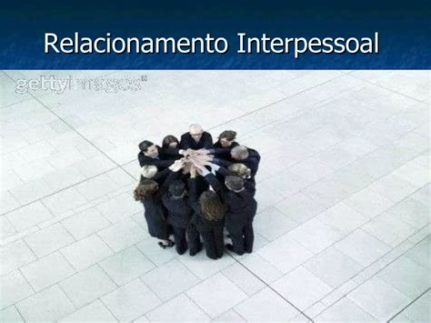 Relacionamento Interpessoal Ppt