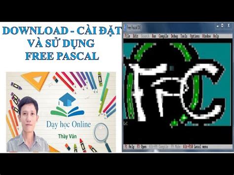 HƯỚNG DẪN DOWNLOAD VÀ CÀI ĐẶT SỬ DỤNG PHẦN MỀM LẬP TRÌNH FREE PASCAL 24