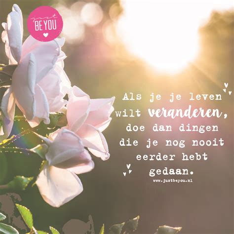 Wil Jij Iets Veranderen In Je Leven Just Be You