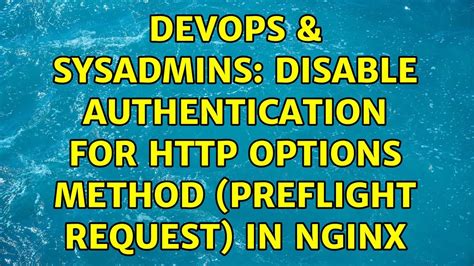 DevOps SysAdmins Disable Authentication For OPTIONS Method