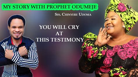 Latest My Testimony With Prophet Odumeje Sis Chinyere Udoma YouTube