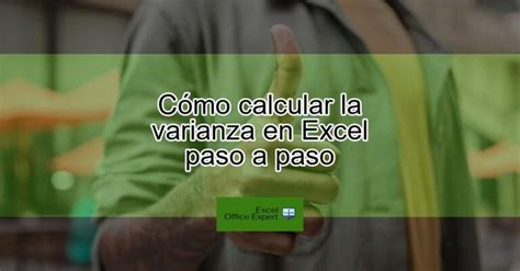 C Mo Calcular La Varianza En Excel Paso A Paso Actualizado Enero