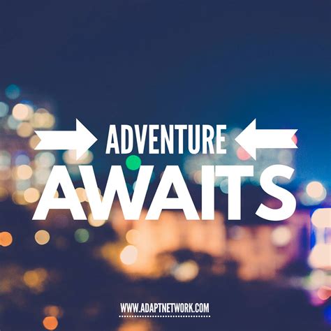 "Adventure awaits." - Inspirational Quotes