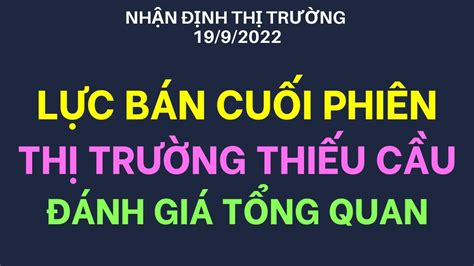 NHẬN ĐỊNH THỊ TRƯỜNG 19 9 ÁP LỰC BÁN CUỐI PHIÊN THỊ TRƯỜNG THIẾU HỤT