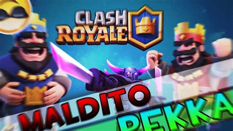 MALDITO PEKKA Clash Royale YouTube