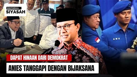 RESPON BIJAK ANIES BASWEDAN PASCA DIHINA PARTAI DEMOKRAT YouTube