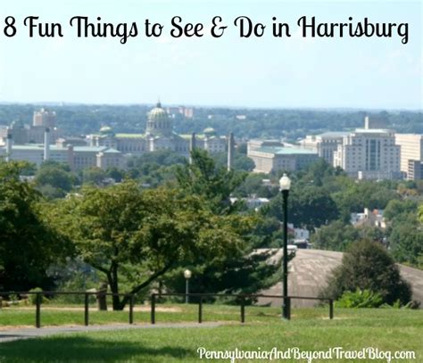 Pennsylvania And Beyond Travel Blog 8 Fun Things To See And Do In Harrisburg