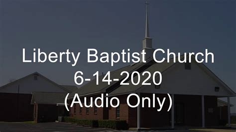 Liberty Baptist Church 6 14 2020 Audio Only Youtube