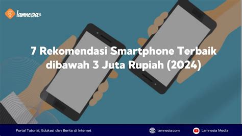 Rekomendasi Smartphone Terbaik Dibawah Juta Rupiah