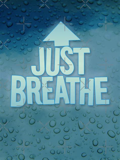 "Just Breathe" by Mehdals | Redbubble