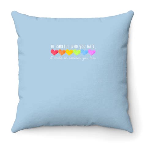 Be Careful Who You Hate Gay Pride Ally Lgbtq Throw Pillows Sold By Lakeishalasker Sku