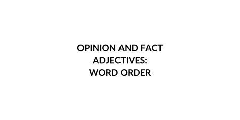 Opinion And Fact Adjectives Word Order Speak English By Yourself Learn Anytime Anywhere