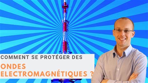 Comment se protéger des ondes électromagnétiques YouTube