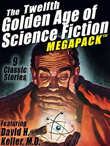 The Twelfth Golden Age Of Science Fiction Megapack David H Keller