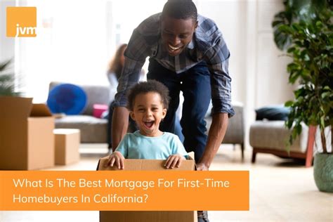 What Is The Best Mortgage For First Time Homebuyers In California