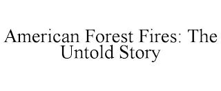 American Forest Fires The Untold Story Trademark Of Earthx Media Inc