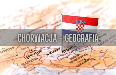 Geografia Chorwacji Ciekawostek Poznaj Nieznane