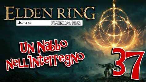 Elden Ring Platinum Run Un Nabbo Nell Interregno 37 Abisso Tra