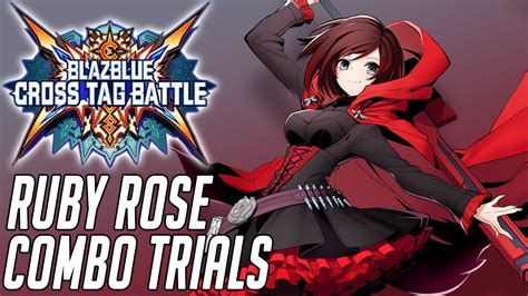 Blazblue Cross Tag Battle Ruby Combo Trials 1080p60 Youtube