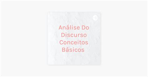 ‎análise Do Discurso Conceitos Básicos On Apple Podcasts