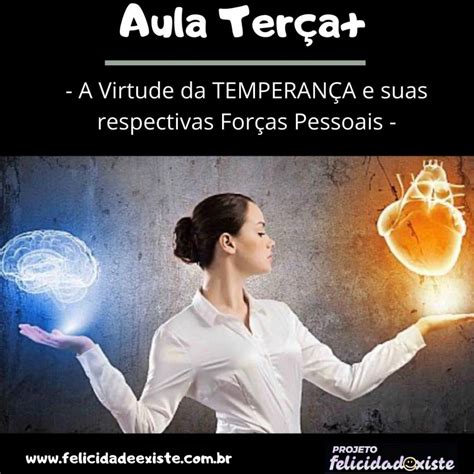 5 Benefícios Da Temperança - A virtude da TEMPERANÇA e suas respectivas Forças Pessoais – FELICIDADE ...