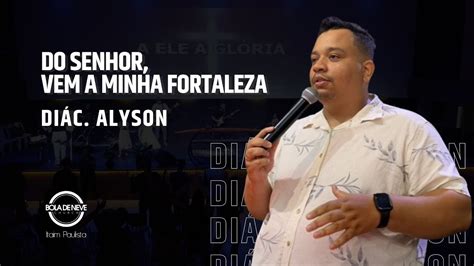 Do Senhor Vem A Minha Fortaleza Culto De Domingo Manh Bola De