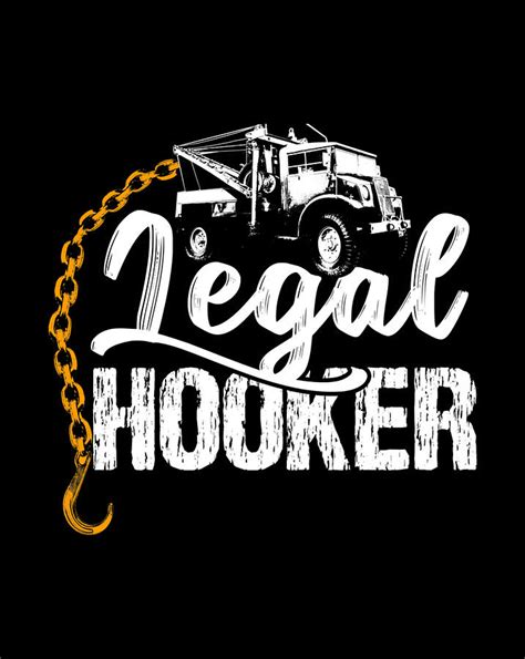 Tow Truck Driver Ts Funny Legal Hooker Towing Digital Art By Nguyen Hung