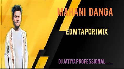 Mahani Danga Edm Tapori Mix Dj Jatiya Professional Umakant