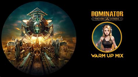 The Road To Dominator The Core Citadel Dominator Warm Up Mix