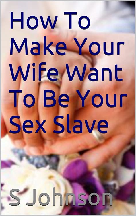 Amazon co jp How To Make Your Wife Want To Be Your Sex Slave English Edition 電子書籍 Johnson S 洋書