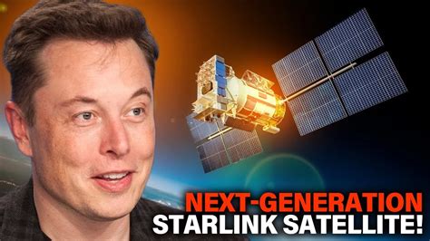 Elon Musk Reveals Next Generation Starlink Satellite Details Youtube