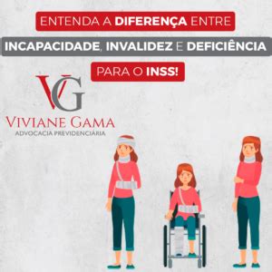 Diferen A Entre Incapacidade Defici Ncia E Invalidez Viviane Gama