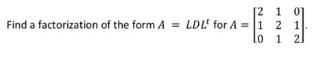 Solved Find A Factorization Of The Form A Ldlt For Chegg