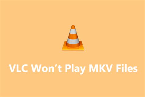 Vlc Wont Play Mkv How To Fix Vlc Not Playing Mkv On Windows