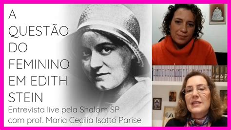 Entrevista Ao Vivo A Quest O Do Feminino Em Edith Stein Youtube