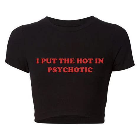 Summer Fashion Y2k Graphic T Shirts Women I Put The Hot In Psychotic