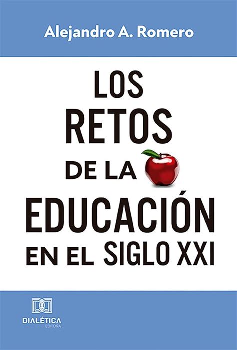 Los retos de la educación en el Siglo XXI ebook Alejandro Adolfo