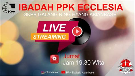 Ibadah Ppk Ecclesia Jumat Februari Ii Gereja Gkpb Galang Ning