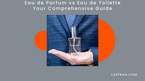 Eau de Parfum vs Eau de Toilette – Your Comprehensive Guide - Luxury ...