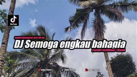 DJ SEMOGA ENGKAU BAHAGIA SOUND MENGKANE TERBARU VIRAL TIKTOK