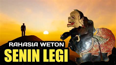 Primbon Jawa Keistimewaan Weton Senin Legi YouTube