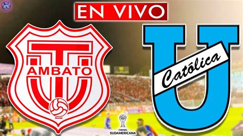 TECNICO UNIVERSITARIO Vs UNIVERSIDAD CATOLICA EN VIVO COPA