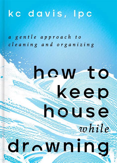 How to Keep House While Drowning by K.C. Davis | Goodreads