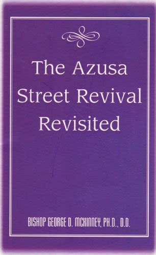 The Azusa Street Revival Revisited by George D. McKinney | Goodreads