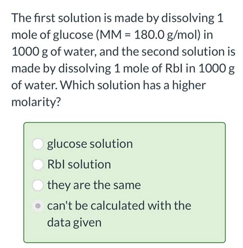 Solved The First Solution Is Made By Dissolving 1 Mole Of Glucose Mm