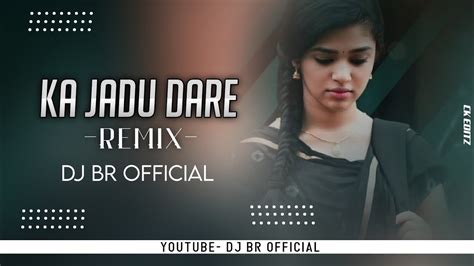 Ka Jaadu Dare Cg Song Dj B Remix Fans Dj Chandan Ck X Dj Lalit Youtube