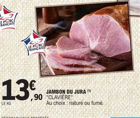 Promo JAMBON DU JURA ¹ 90 CLAVIÈRE chez E Leclerc