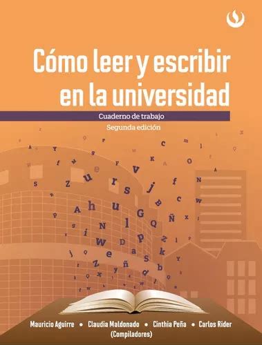 Cómo Leer Y Escribir En La Universidad Cuaderno De Trabajo De Mauricio Aguirre Y Otros