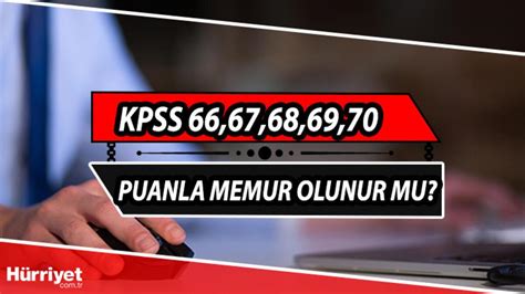 KPSS 66 67 68 69 70 Puanla Memur Olunur Mu Nereye Gidilir KPSS 2022