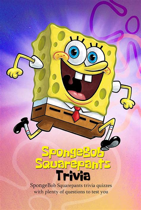 Spongebob Squarepants Trivia Spongebob Squarepants Trivia Quizzes With Plenty Of Questions To